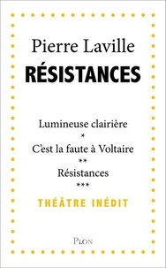 Pierre Laville - Résistances - Lumineuse clairière ; C'est la faute à Voltaire ! ; Résistances.