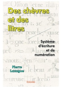 Pierre Laxague - Des chèvres et des litres - Système d'écriture et de numération.