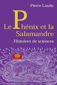Pierre Lazlo - Le Phoenix et la salamandre. Histoires de sciences.
