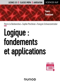 Pierre Le Barbenchon et Sophie Pinchinat - Logique : fondements et applications.