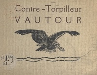 Pierre Le Conte et E. Bertrand - Le livre d'or du contre-torpilleur Vautour.