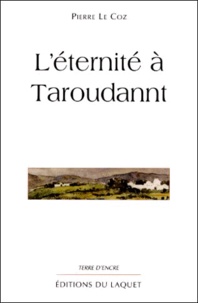 Pierre Le Coz - L'éternité à Taroudannt.