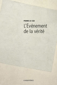 Pierre Le Coz - L'événement de la vérité.