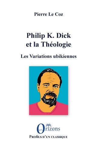 Philip K. Dick et la Théologie. Les Variations ubikiennes