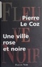 Pierre Le Coz - Une ville rose et noire.