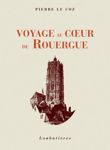 Pierre Le Coz - Voyage au coeur du Rouergue.