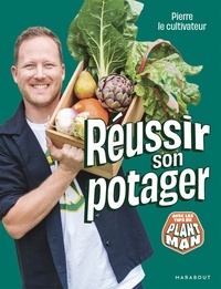  Pierre le cultivateur - Pierre le cultivateur - Réussir son potager - Avec les tips de Plant Man.