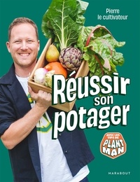  Pierre le cultivateur - Réussir son potager - Avec les tips de Plant Man.