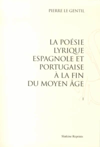 La poésie lyrique espagnole et portugaise à la fin du Moyen Age