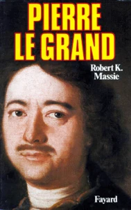 Pierre le Grand. Sa vie, son univers
