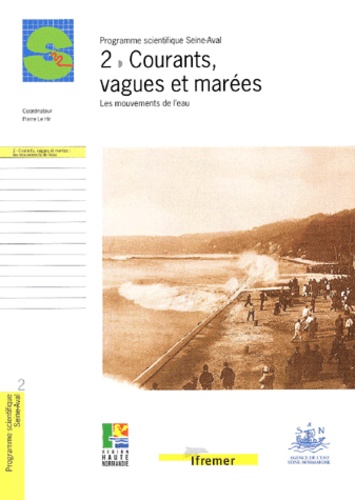 Pierre Le Hir - Courants, Vagues Et Marees : Les Mouvements De L'Eau.