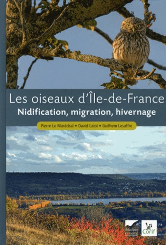 Pierre Le Maréchal et David Laloi - Les oiseaux d'Ile-de-France - Nidification, migration, hivernage.
