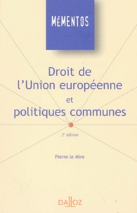 Pierre Le Mire - Droit De L'Union Europeenne Et Politiques Communes. 2eme Edition.