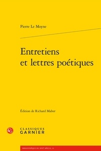 Pierre Le Moyne - Entretiens et lettres poétiques.