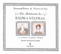 Pierre Le-Tan et Emmanuel Pierre - Les aventures de Ralph et Wulfran ou comment ne jamais s'ennuyer.
