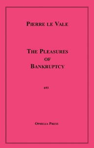 Pierre Le Valle - The Pleasures of Bankruptcy.