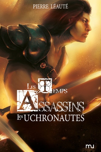 Les temps assassins Tome 2 Les Uchronautes