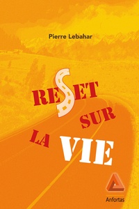 Pierre Lebahar - Reset sur la vie.