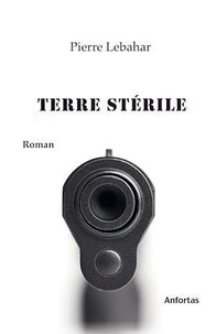 Pierre Lebahar - Terre Sterile.