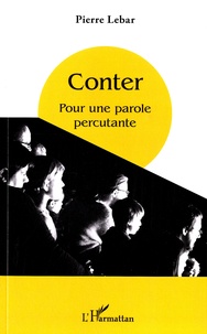 Pierre Lebar - Conter - Pour une parole percutante.