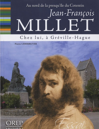 Pierre Leberruyer - Jean-François Millet - Chez lui... à Gréville-Hague.