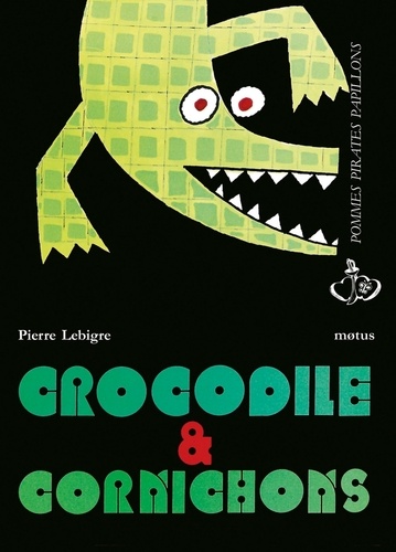 Pierre Lebigre - Crocodiles Et Cornichons.