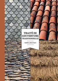 Pierre Lebouteux - Traité de couverture traditionnelle.