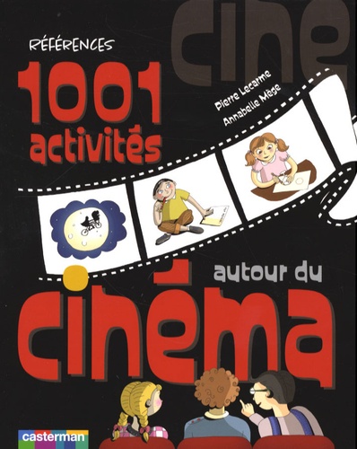 Pierre Lecarme et Annabelle Mège - 1001 Activités autour du cinéma.