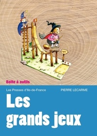 Pierre Lecarme - Grands jeux - Les préparer, les animer ....