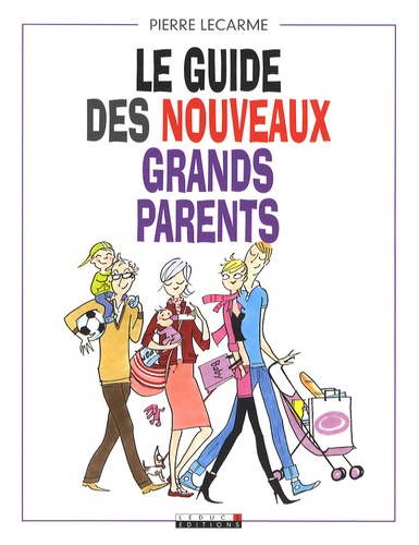 Pierre Lecarme - Le guide des nouveaux grands-parents.