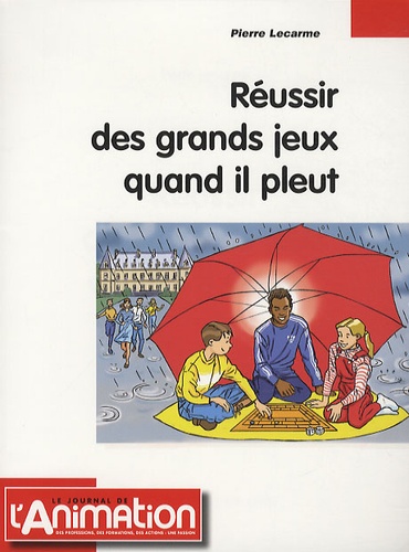 Pierre Lecarme - Réussir des grands jeux quand il pleut !.