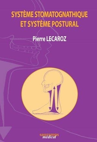 Pierre Lecaroz - Système stomatognathique et système postural - Les dents de l'homme debout.