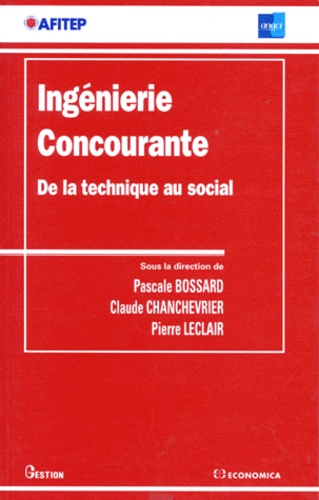 Pierre Leclair et Pascale Bossard - Ingenierie Concourante. De La Technique Au Social.
