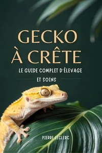 Gecko à crête: Le Guide complet d’élevage et de soins