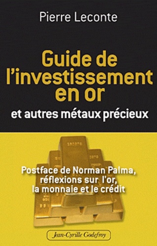 Pierre Leconte - Guide de l'Investissement en Or et autres métaux précieux.