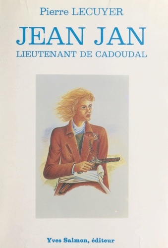 Jean Jan. Lieutenant de Cadoudal