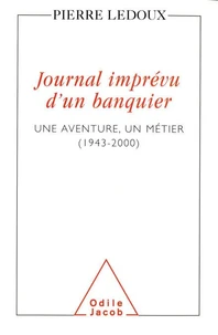 Journal imprévu d'un banquier. Une aventure, un métier (1943-2000)