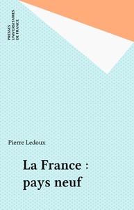 Pierre Ledoux - La France, pays neuf.