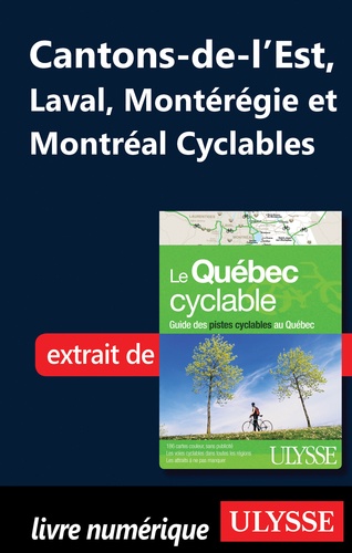 Pierre Ledoux et  Collectif - Le Québec cyclable - Cantons-de-l'Est, Laval, Montérégie et Montréal cyclables.