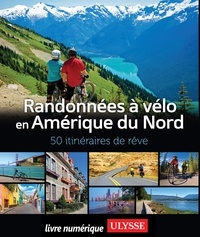 Pierre Ledoux - Randonnées à vélo en Amérique du Nord - 50 itinéraires de rêve.