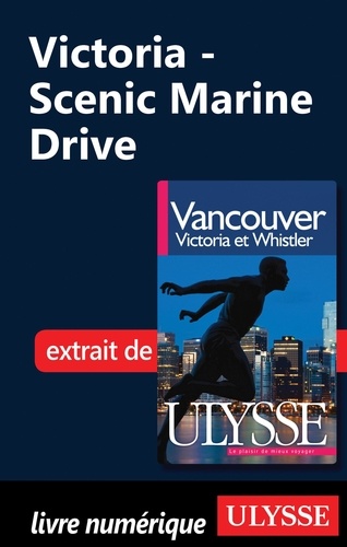 Vancouver, Victoria et Whistler. Scenic Marine Drive 8e édition