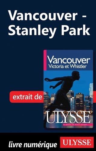 Vancouver, Victoria et Whistler. Stanley Park 8e édition