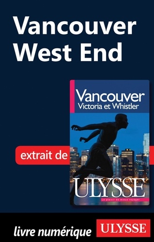 Vancouver, Victoria et Whistler. West End 8e édition