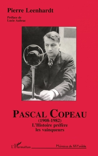 Pierre Leenhardt - Pascal Copeau (1908-1982) - L'Histoire préfère les vainqueurs.