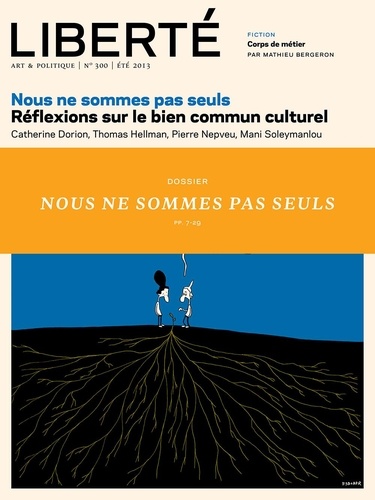 Pierre Lefebvre et Anne-Marie Regimbald - Liberté 300 - Dossier - Nous ne sommes pas seuls - Réflexions sur le bien commun culturel.