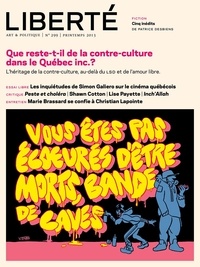 Pierre Lefebvre et Alain Farah - Revue Liberté 299 - Que reste-t-il de la contre-culture dans le Québec inc.? - Numéro complet - L'héritage de la contre-culture, au-delà du LSD et de l'amour libre.