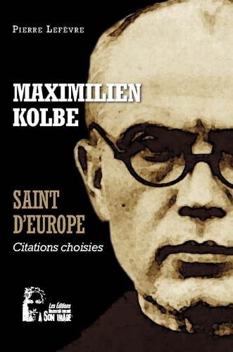 Maximilien Kolbe - Saint d'Europe - L5068. Citations choisies