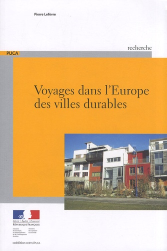 Pierre Lefèvre - Voyages dans l'Europe des villes durables - Exposé des premiers projets urbains remarquables réalisés dans la perspective du développement durable.