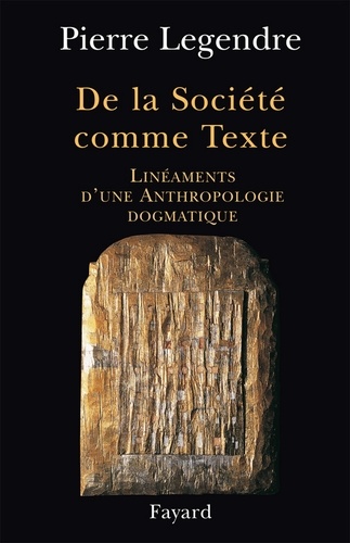 De la Société comme Texte. Linéaments d'une anthropologie dogmatique