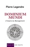 Pierre Legendre - Dominium Mundi - L'Empire du Management.